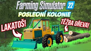 LAKATOŠ A TĚŽBA DŘEVA  Farming Simulator 22 Poslední kolonie 07 [upl. by Nekciv85]