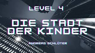 Andreas Schlüter  Level 4  Die Stadt der Kinder Hörbuch Teil 5 von 8 [upl. by Rennold]