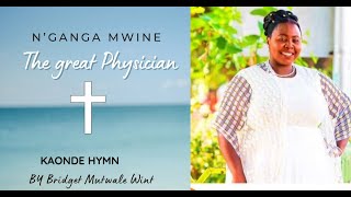 The Great Physician “N’ganga Mwine” Ki Kaonde Zambia Hymn [upl. by Hermione]