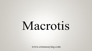 How To Say Macrotis [upl. by Marilin224]