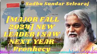 Sadhu Sundar Selvaraj 🚨 MAJOR FALL 2024 NEW LEADER I SAW NEXT YEAR Prophecy [upl. by Ellicul968]