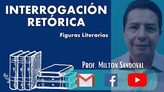 INTERROGACIÓN RETÓRICA PROF MILTON SANDOVAL [upl. by Alaj]