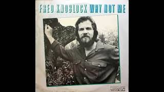 Why Not Me  Fred Knoblock  1980 [upl. by Orbadiah813]