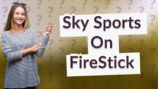 Can you get Sky Sports on the FireStick [upl. by Kinnon]