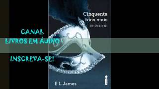 AUDIOLIVRO 50 TONS MAIS ESCUROS  PARTE 2  AUTORA E L JAMES [upl. by Llertniuq]