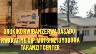 🚨CIPMUTSINZI UYOBORA TARANZIT CENTER YIGIKONDO YAKATIWE IGIHANO GISUBITSWE🚨 [upl. by Edris226]