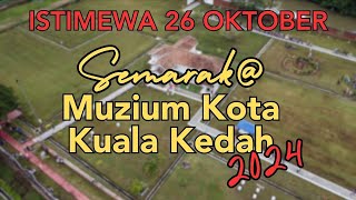 ISTIMEWA 26 OKTOBER SEMARAKMuzium Kota Kuala Kedah [upl. by Mccahill]