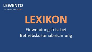 Lexikon Einwendungsfrist bei Betriebskostenabrechnung [upl. by Geehan]