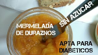 Mermelada de DURAZNOS SIN AzUCaR Apta Para DIABETICOS NO SUGAR PEACHES MARMALADE [upl. by Mcculloch]