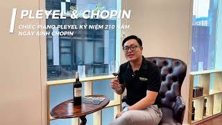 CHOPIN amp PLEYEL  CHIẾC ĐÀN PIANO PLEYEL KỶ NIỆM 210 NĂM NGÀY SINH CỦA NHÀ SOẠN NHẠC CHOPIN [upl. by Aiva]