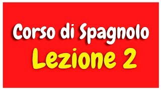 Corso di spagnolo Lezione 2 HD [upl. by Adliwa]