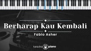 Berharap Kau Kembali  Fabio Asher KARAOKE PIANO [upl. by Tabb]