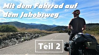 Der lange Weg nach Santiago  mit dem Fahrrad auf dem Jakobsweg Teil 2 Radreise Camino de Frances [upl. by Pestana]