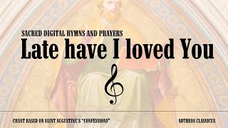 quotLate have I loved You St Augustine Chant”  Catholic Classical Music and Gregorian Chants [upl. by Bluma]