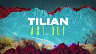 Tilian  Act Out [upl. by Hardner]