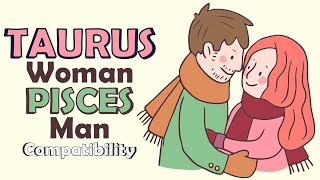 Taurus Woman and Pisces Man Compatibility [upl. by Melisse564]