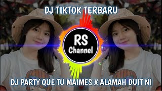 DJ TIKTOK TERBARU FULL BASS  PARTY QUE MAIMES X ALAMAH DUIT NI REMIX BY NZAR DJOCKEY [upl. by Dnalyr718]