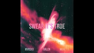 Swear Its True — DALEN MVRSXX Moretti [upl. by Aldus]