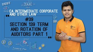 Section 139 Term and Rotation of Auditors Part 1  Audit and Auditors  CA Intermediate Corporate [upl. by Cacilia]