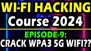 Crack WPA3 WIFI passwords  Episode 9  Ethical WIFI hacking course 2024 [upl. by Ahsenor]