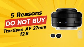 DONT BUY Ttartisan AF 27mm f28 BEFORE WATCHING THIS VIDEO 🚫📸 5 Reasons [upl. by Nmutua]