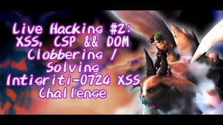 Live Hacking 2 XSS CSP ampamp DOM Clobbering  Solving Intigriti 0724 XSS challenge [upl. by Nerehs]