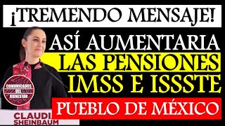 💥📢 DEBES SABERLO 💥💣 Adultos Mayores Así queda el AUMENTO PENSIONES IMSS e ISSSTE y BIENESTAR [upl. by Brunella607]