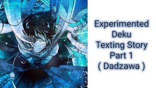 Experimented Deku Texting Story Part 1  Dadzawa  MHA Texting Story [upl. by Bronder]