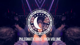 Phlegmatic Dogs  High Volume [upl. by Atteselrahc]