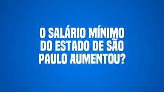 O salário mínimo do estado de São Paulo aumentou advogado trabalho saopaulo emprego [upl. by Ynotna295]