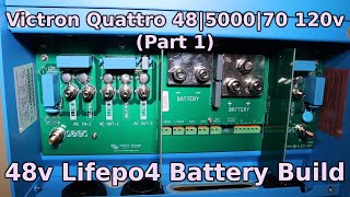 Victron Quattro 48500070 120v Part 1  How to build a 48v Lifepo4 battery Ep 13 [upl. by Kaela]