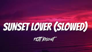 Petit Biscuit  Sunset Lover Slowed  Reverb [upl. by Roana]