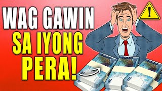 5 Wag Mong Gawin sa Iyong Pera para Yumaman Ka [upl. by Eberhart]