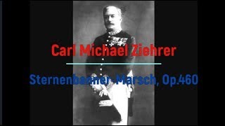 Carl Michael Ziehrer Sternenbanner Marsch Op 460 [upl. by Edik]