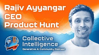 ProductHunt CEO on AIdriven Product  Rajiv Ayyangar  Ep 15 [upl. by Toll]