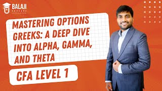 Mastering Options Greeks A Deep Dive into Alpha Gamma and Theta  CFA Level 1  Balaji Educare [upl. by Lielos]