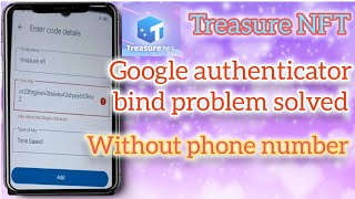 Treasure NFT Google authenticator bind problem solved  treasurenft [upl. by Lytle]