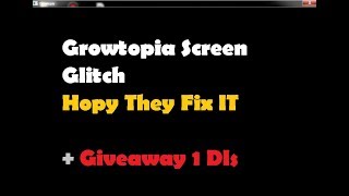 Growtopia  Screen Glitch infogiveaway [upl. by Noyr]