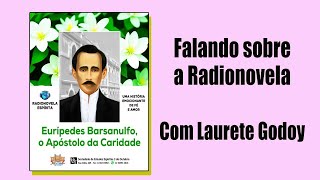 Préestreia Radionovela  Eurípedes Barsanulfo o Apóstolo da Caridade  Conversa com Laurete Godoy [upl. by Roselba]