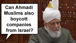 Can Ahmadi Muslims also boycott companies from Israel [upl. by Semele503]