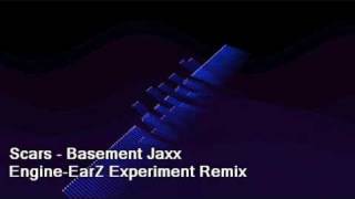 Scars  Basement Jaxx EngineEarZ Experiment Remix [upl. by Annmaria]