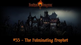 The Fulminating Prophet  Darkest Dungeon EP55 [upl. by Noswal818]