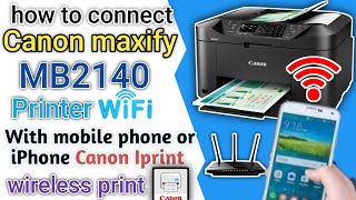 Canon maxify MB2140 printer connect to WiFiWireless print from mobile phone or iphone canon iprint [upl. by Lledroc447]