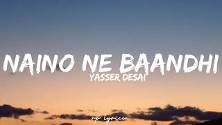 🎤Yasser Desai  Naino Ne Baandhi Full Lyrics Video  Arco  Akshay Kumar  Mouni Roy  Gold [upl. by Nohsram]