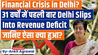 Delhi Projected to slip into Revenue Deficit for first time in 31 years  UPSC [upl. by Nanah]