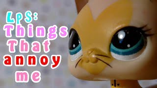 IM ANNOYED LPS Things that annoy me [upl. by Silrac]