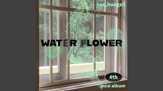 Water flower [upl. by Nagorb]