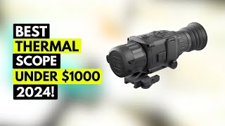 Top 5 Best Thermal Scope Under 1000 In 2024🔥 [upl. by Baxter]