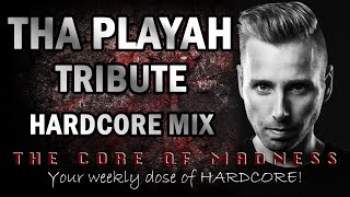 Tha Playah Tribute Hardcore Mix  The Core Of Madness EP55 [upl. by Eittod]