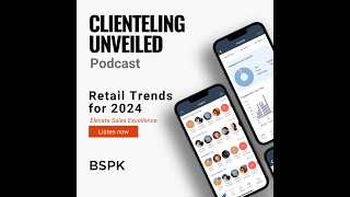 Retail Trends for 2024  Clienteling Unveiled  BSPK [upl. by Aelc]